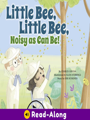 cover image of Little Bee, Little Bee, Noisy as Can Be!